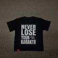 BLACK -  NEVER LOOSE YOUR KARAKTR TEE