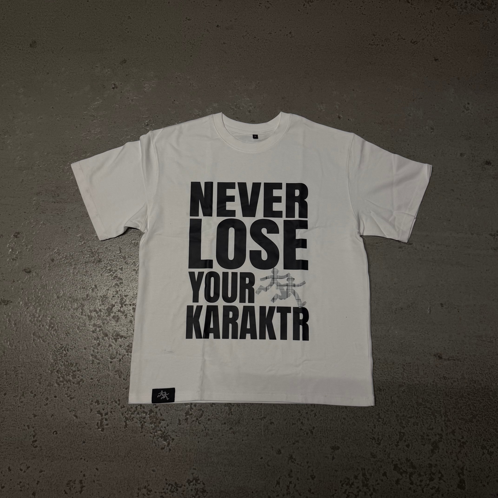 WHITE - NEVER LOOSE YOUR KARAKTR TEE